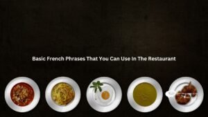 Basic french Phrases that yo can use in the restaurant