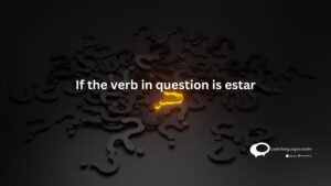 If the verb in question is estar