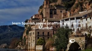 learn Spanish online or offline and live in Mumbai