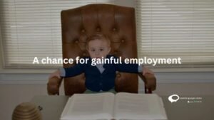 A chance for gainful employment