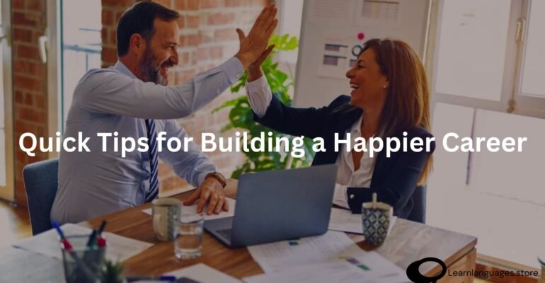 Quick Tips for Building a Happier Career