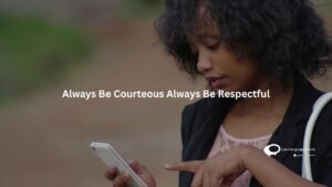 Always-Be-Courteous-Always-Be-Respectful