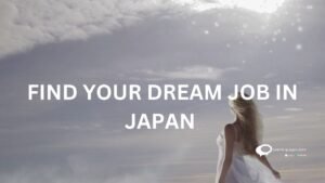 FIND-YOUR-DREAM JOB IN JAPAN