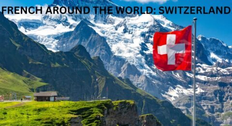 FRENCH AROUND THE WORLD: SWITZERLAND