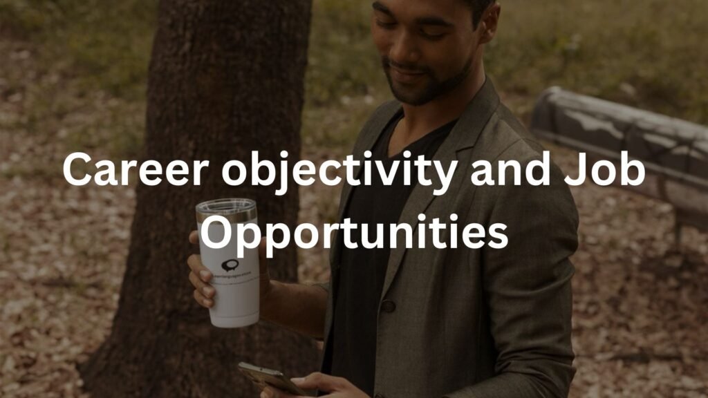 Career objectivity and Job Opportunities