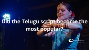 Did the Telugu script become the most popular ?
