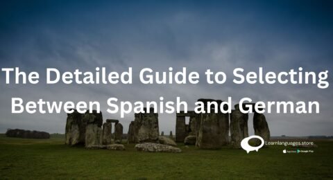 The Detailed Guide to Selecting Between Spanish and German