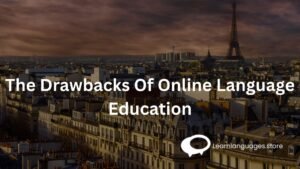 The Drawbacks Of Online Language Education