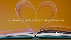 Netflix as an Integra Language Learning Companion