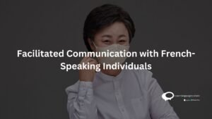 Facilitated communication with French- Speaking Individuals