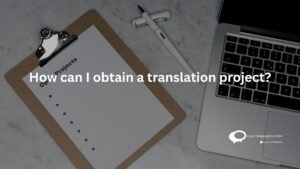 How can I obtain a translation project ?