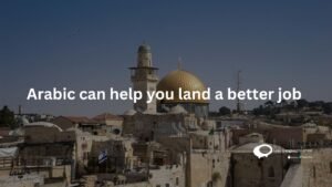 Arabic can help you land a better job