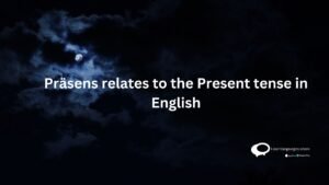 Prasens relates to the Present tense in English