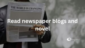 Read newspaper blogs and novel