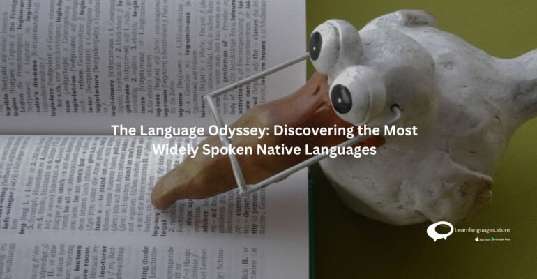 The Language Odyssey: Discovering the Most Widely Spoken Native Languages
