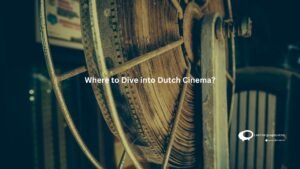 Where to Dive into Dutch Cinema ?