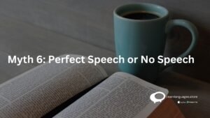 Myth 6: Perfect Speech or No speech