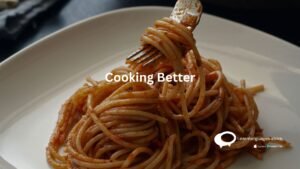 Cooking Better