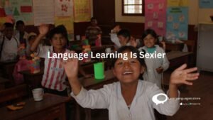 Language Learning is Sexier