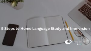 5 Steps to Home language study and immersion
