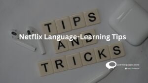 Netflix Language-Learning Tips