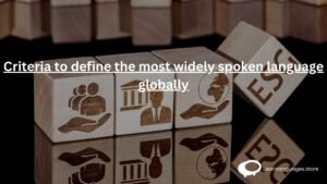 Criteria to define the most Widely Spoken Language globally