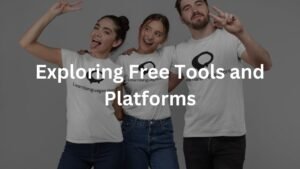 Exploring Free Tools and Platforms