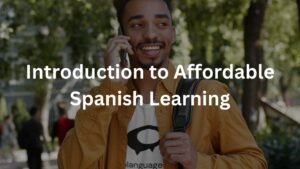 Introduction to Affordable Spanish Learning