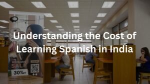 Understanding the Cost of Learning Spanish in India