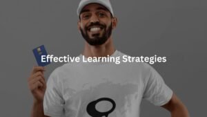 Effective Learning Strategies