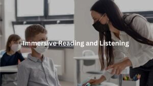 Immersive Reading and Listening