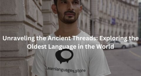 Unraveling the Ancient Threads: Exploring the Oldest Language in the World