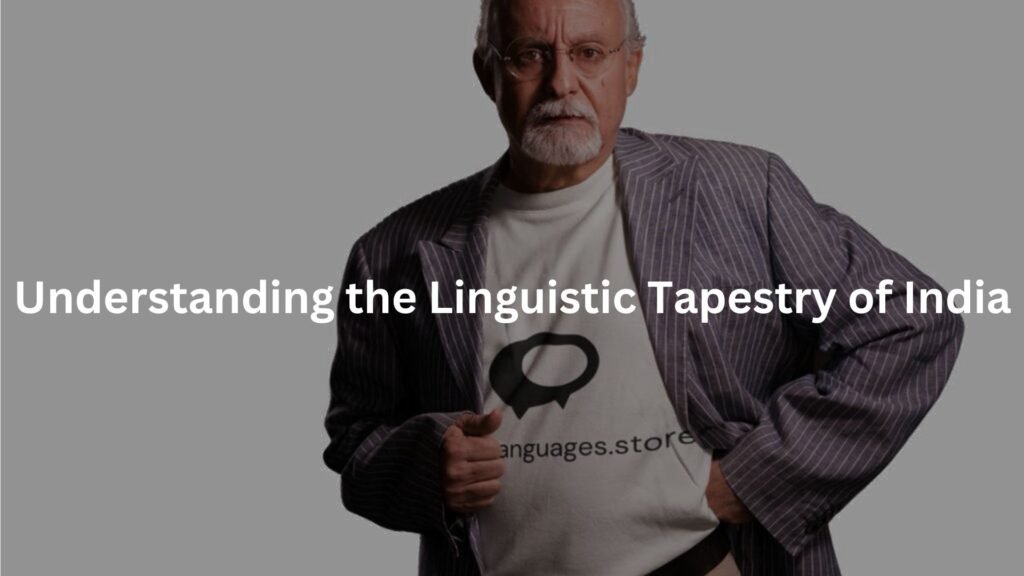 Understanding the Linguistic Tapestry of India