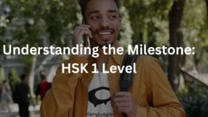 Understanding the Milestone: HSK 1 Level