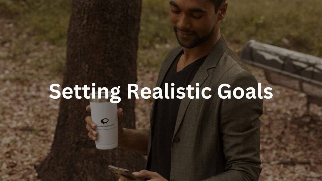 Setting Realistic Goals