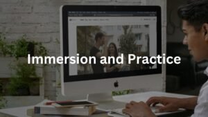 Immersion and Practice