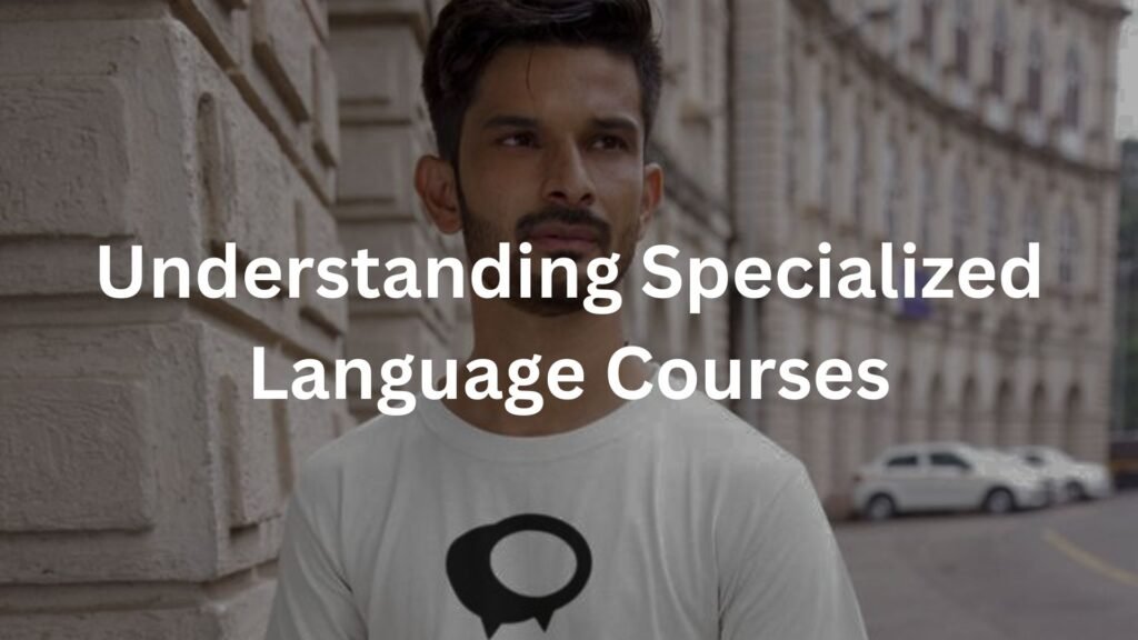 Understanding Specialized Language Courses
