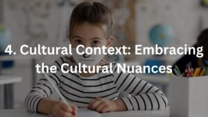 4. Cultural Context: Embracing the Cultural Nuances