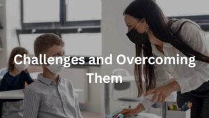 Challenges and Overcoming Them