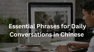 Essential Phrases for Daily Conversations in Chinese