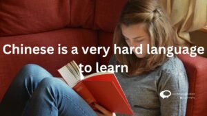 Chinese ia a very hard language to learn