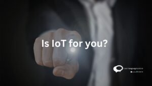 Is IoT for you ?