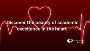 Discover the beauty of academic excellence in the heart