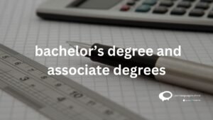 bachelor's degree and associate degree