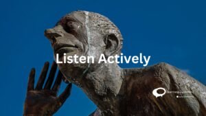 Listen Actively