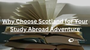 why choose Scotland for your study Abroad Adventure