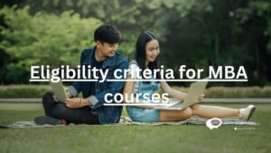 Eligibilty criteria for MBA courses