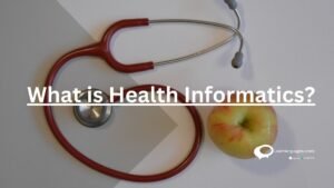 What is Health Informatics ?