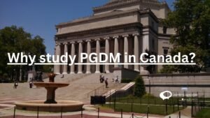 Why study PGDM in Canada ?
