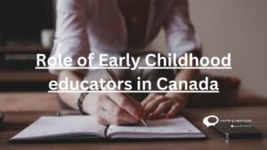 Role of Early Childhood Educators in Canada